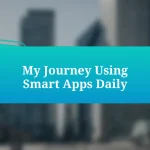 My Journey Using Smart Apps Daily