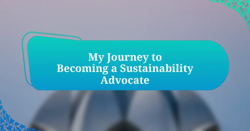 My Journey to Becoming a Sustainability Advocate