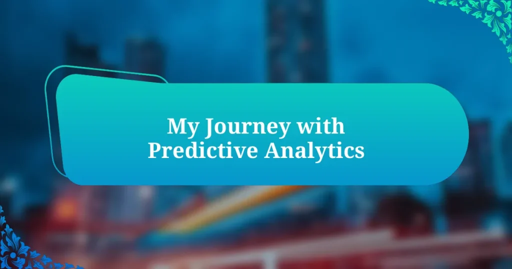 My Journey with Predictive Analytics