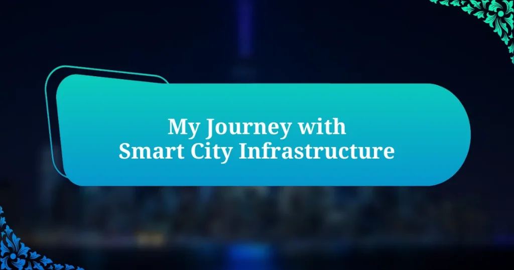 My Journey with Smart City Infrastructure