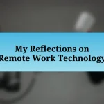 My Reflections on Remote Work Technology