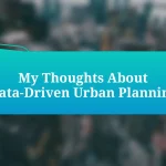 My Thoughts About Data-Driven Urban Planning