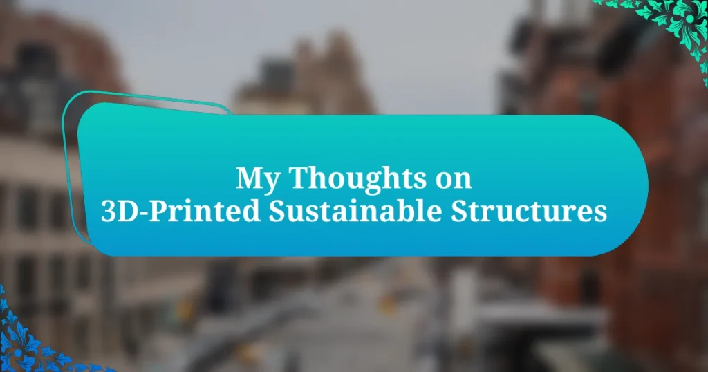 My Thoughts on 3D-Printed Sustainable Structures