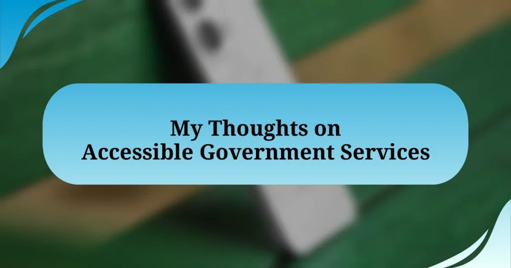 My Thoughts on Accessible Government Services