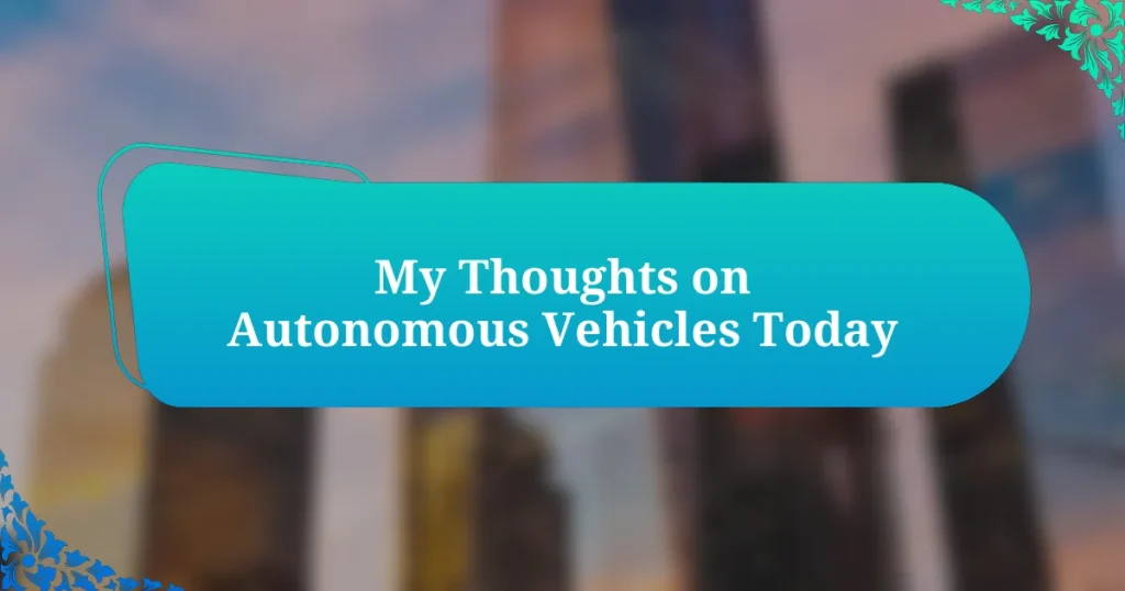 My Thoughts on Autonomous Vehicles Today