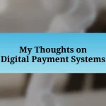 My Thoughts on Digital Payment Systems