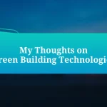 My Thoughts on Green Building Technologies