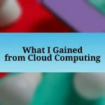 What I Gained from Cloud Computing