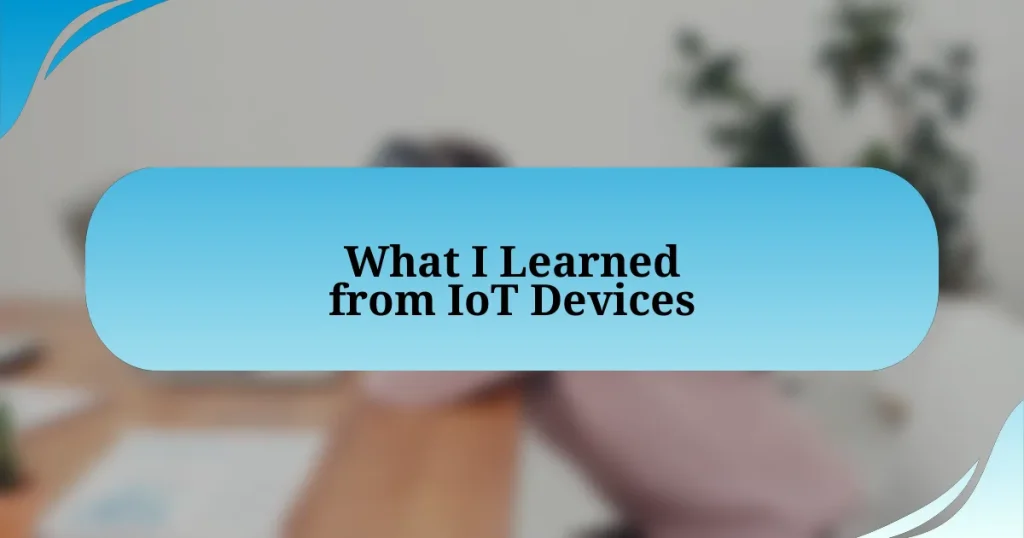 What I Learned from IoT Devices