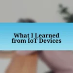 What I Learned from IoT Devices