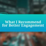 What I Recommend for Better Engagement