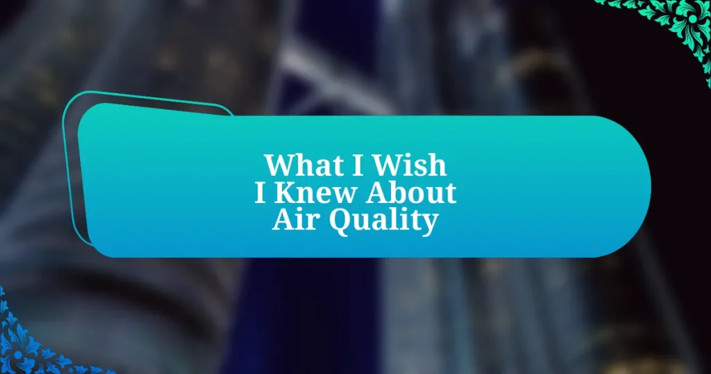 What I Wish I Knew About Air Quality