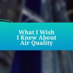 What I Wish I Knew About Air Quality