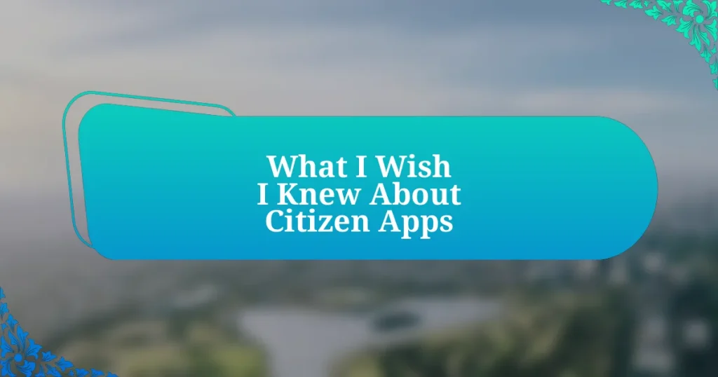 What I Wish I Knew About Citizen Apps