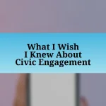 What I Wish I Knew About Civic Engagement