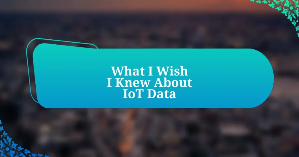 What I Wish I Knew About IoT Data