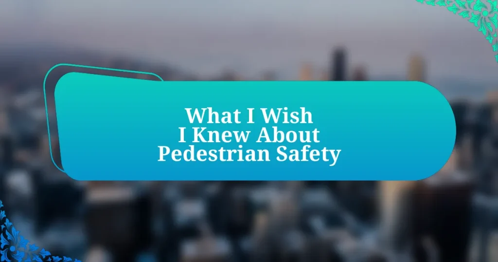 What I Wish I Knew About Pedestrian Safety