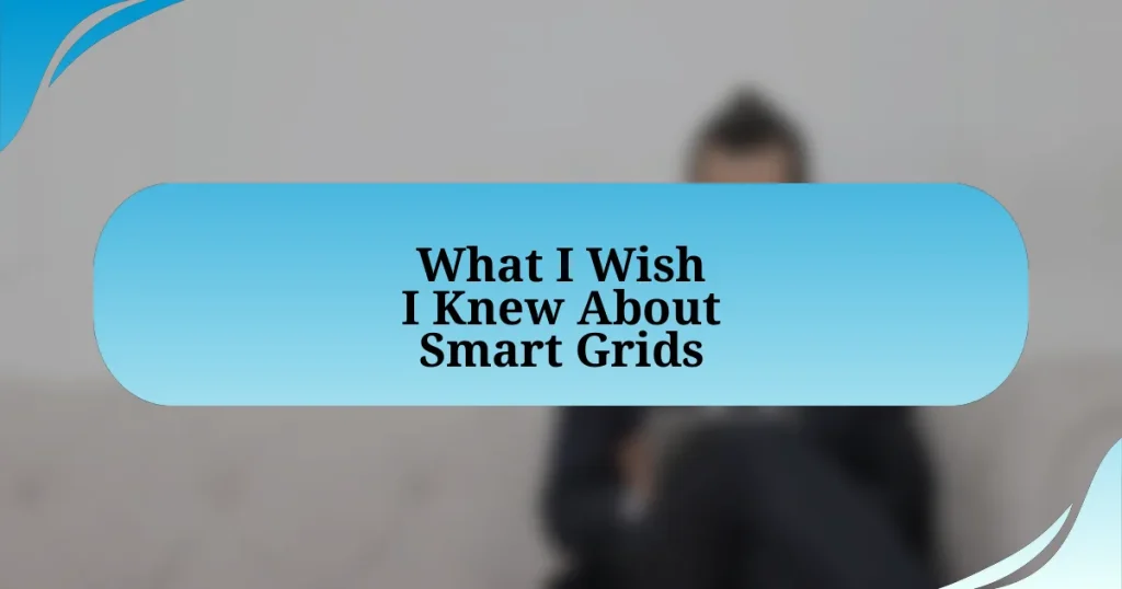 What I Wish I Knew About Smart Grids