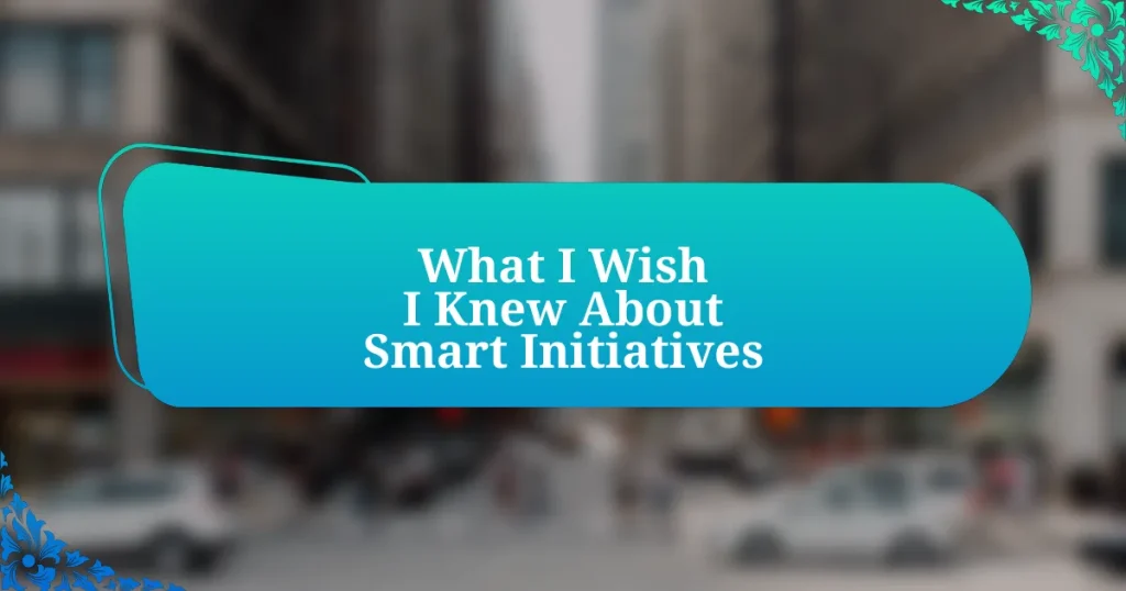 What I Wish I Knew About Smart Initiatives