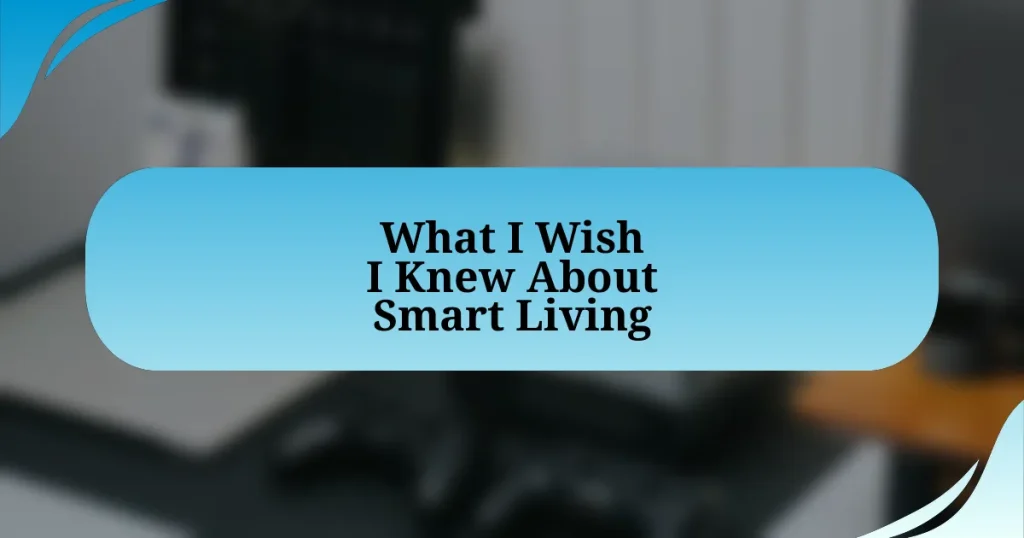 What I Wish I Knew About Smart Living