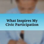 What Inspires My Civic Participation