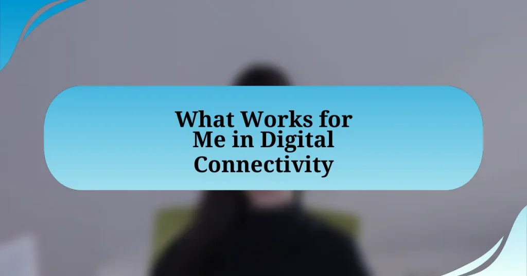 What Works for Me in Digital Connectivity