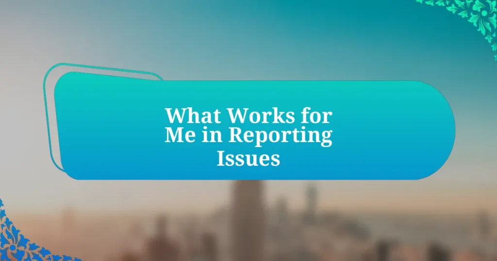 What Works for Me in Reporting Issues