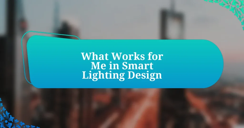 What Works for Me in Smart Lighting Design