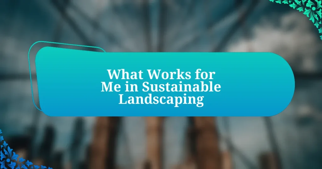 What Works for Me in Sustainable Landscaping