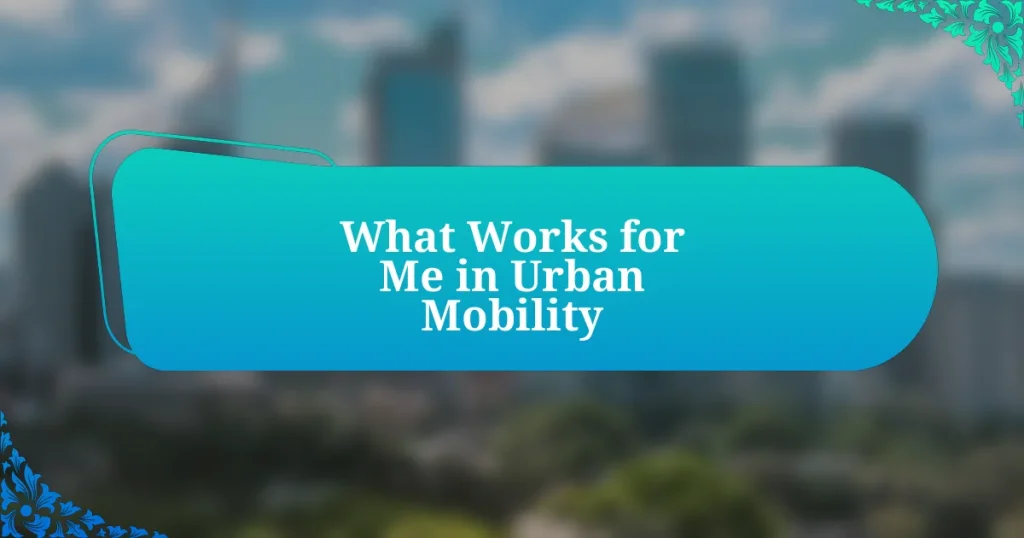 What Works for Me in Urban Mobility