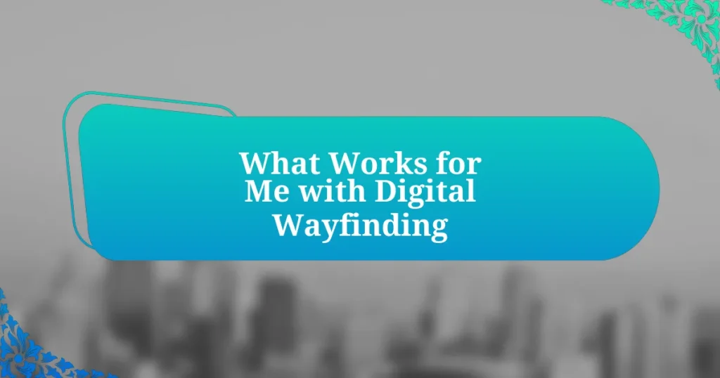 What Works for Me with Digital Wayfinding