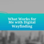 What Works for Me with Digital Wayfinding