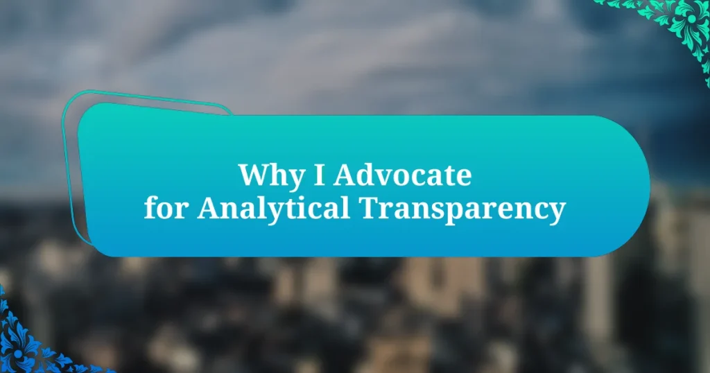 Why I Advocate for Analytical Transparency