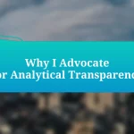 Why I Advocate for Analytical Transparency