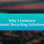 Why I Embrace Smart Recycling Solutions