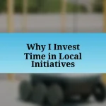 Why I Invest Time in Local Initiatives