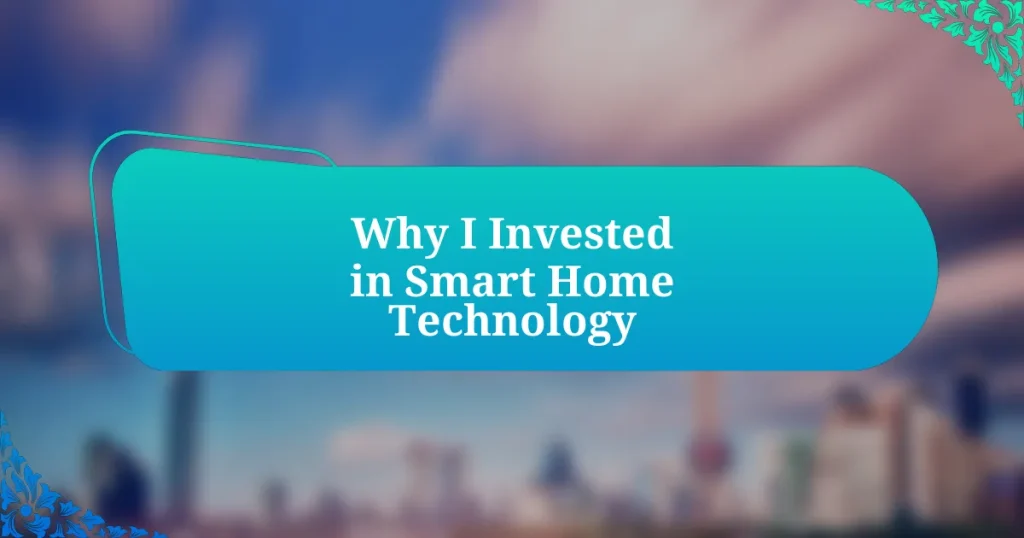 Why I Invested in Smart Home Technology
