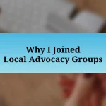 Why I Joined Local Advocacy Groups