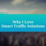 Why I Love Smart Traffic Solutions