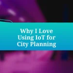 Why I Love Using IoT for City Planning