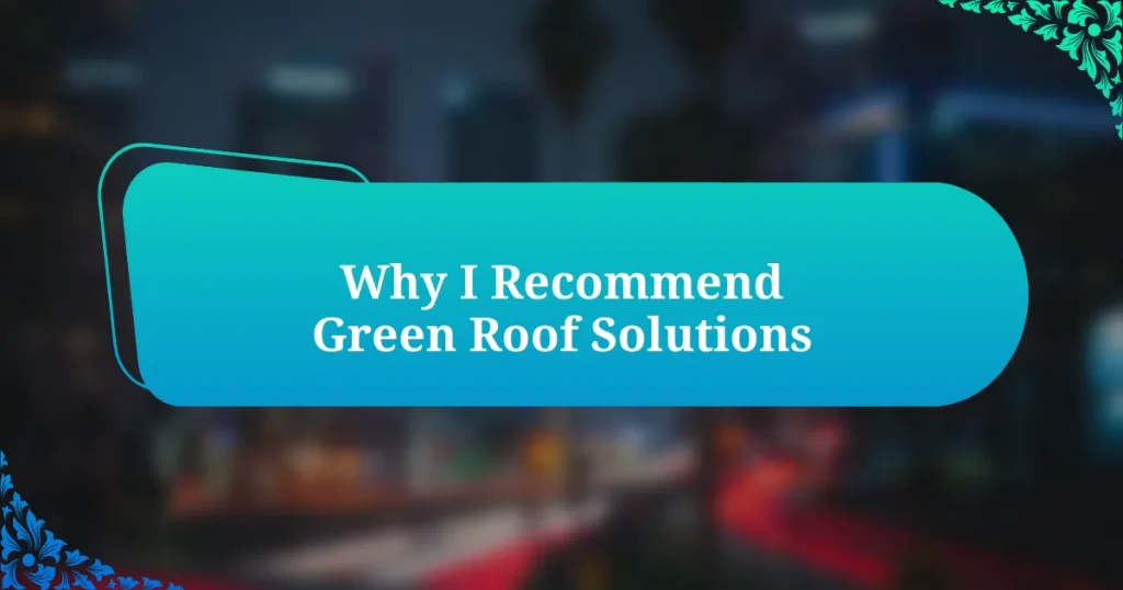 Why I Recommend Green Roof Solutions
