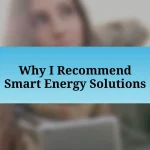 Why I Recommend Smart Energy Solutions