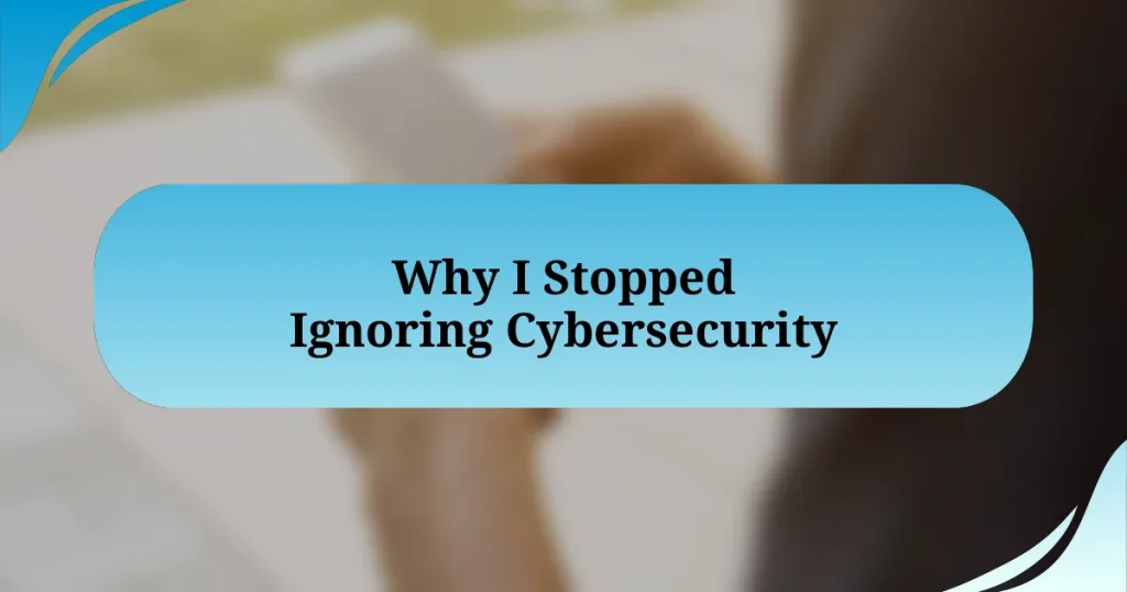 Why I Stopped Ignoring Cybersecurity