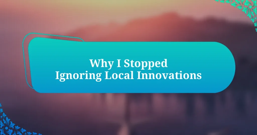 Why I Stopped Ignoring Local Innovations