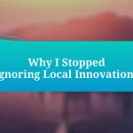 Why I Stopped Ignoring Local Innovations