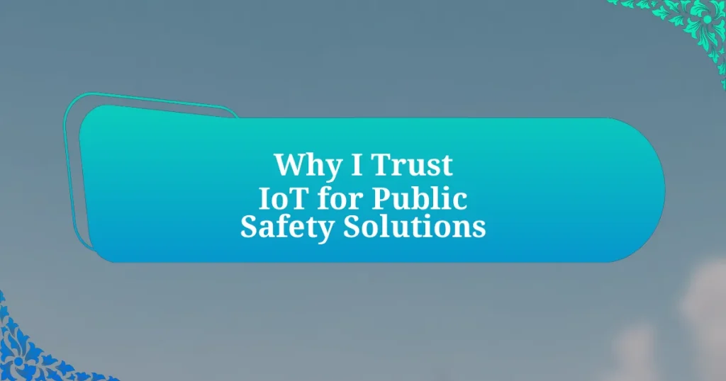 Why I Trust IoT for Public Safety Solutions