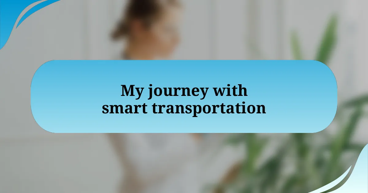 My journey with smart transportation