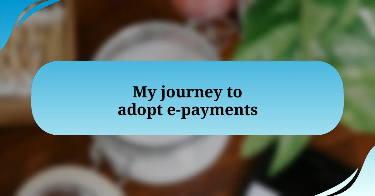 My journey to adopt e-payments