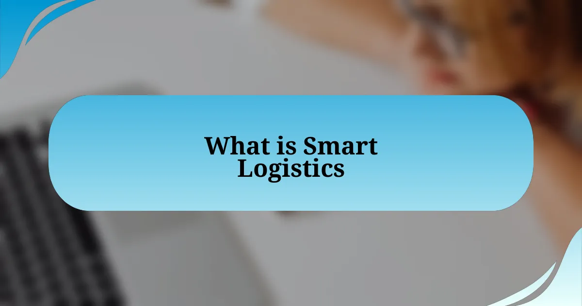 What is Smart Logistics