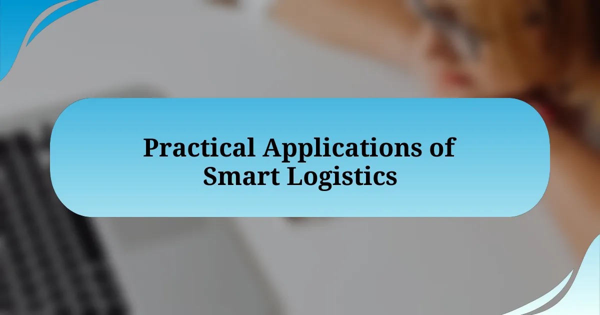 Practical Applications of Smart Logistics